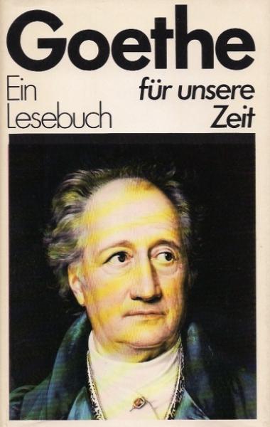 Goethe : ein Lesebuch f. unsere Zeit.