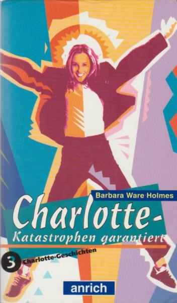 Charlotte - Katastrophen garantiert : [3 Charlotte-Geschichten].