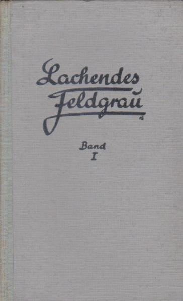 Lachendes Feldgrau : [Bd. 1].