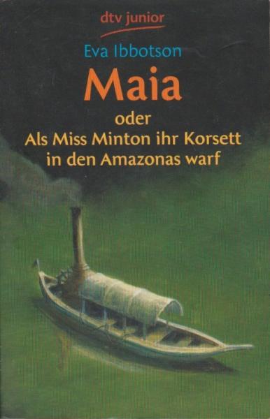 Maia oder als Miss Minton ihr Korsett in den Amazonas warf.