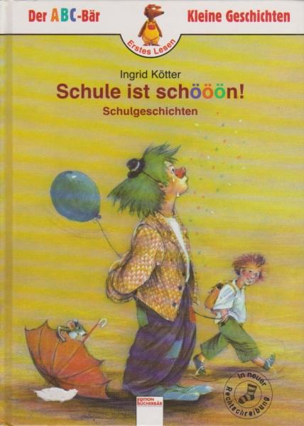 Schule ist schööön! : Schulgeschichten.