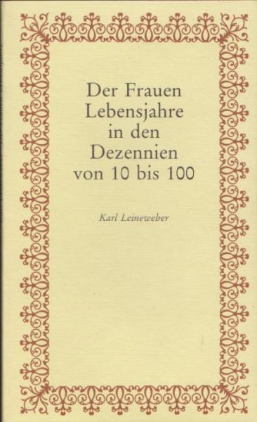 Der Frauen Lebensjahre in den Dezennien von 10 bis 100.