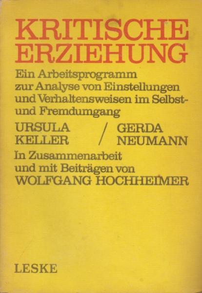 Kritische Erziehung : e. Arbeitsprogramm zur Analyse von Einstellungen u. Verhaltensweisen im Selbst- u. Fremdumgang.