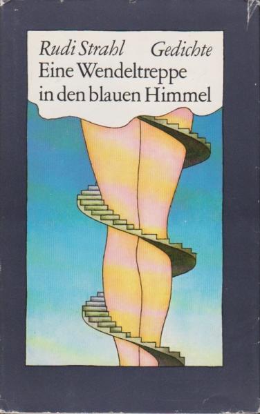 Eine Wendeltreppe in den blauen Himmel : nebst weiterem Heiterem ; neue u. gebrauchte Gedichte.
