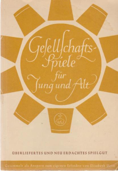 Gesellschaftsspiele für jung und alt : ges. als Ansporn zum eigenen Erfinden.
