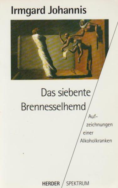 Das siebente Brennesselhemd : aus dem Tagebuch einer Alkoholkranken.
