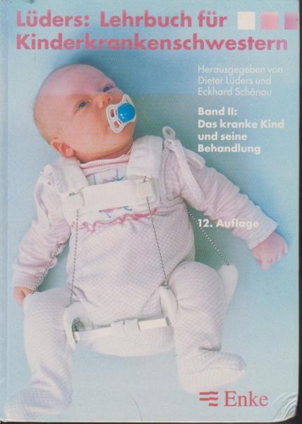 Lehrbuch für Kinderkrankenschwestern; Teil: Bd. 2., Das kranke Kind und seine Behandlung : 60 Tabellen