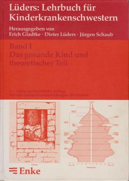Lehrbuch für Kinderkrankenschwestern; Teil: Bd. 1., Das gesunde Kind und theoretischer Teil : 89 Tabellen