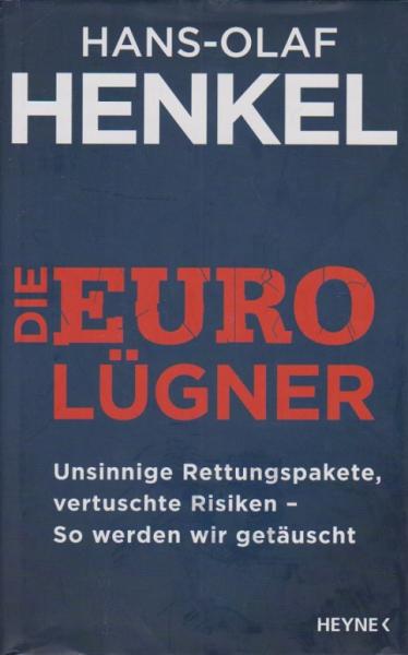 Die Euro-Lügner : unsinnige Rettungspakete, vertuschte Risiken - so werden wir getäuscht.
