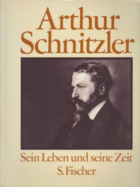 Arthur Schnitzler : sein Leben u. seine Zeit.