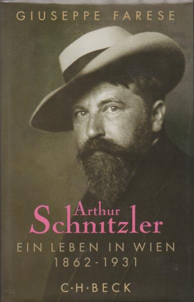 Arthur Schnitzler. Ein Leben in Wien 1862 - 1931.