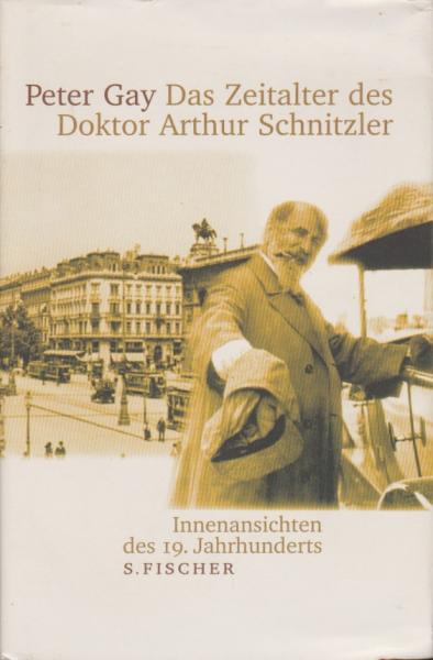 Das Zeitalter des Doktor Arthur Schnitzler : Innenansichten des 19. Jahrhunderts.