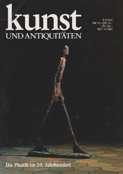 Kunst & Antiquitäten. Zeitschrift für Kunstfreunde, Sammler und Museen; Heft 11/1993: Die Plastik im 20. Jahrhundert