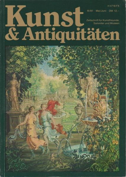 Kunst & Antiquitäten. Zeitschrift für Kunstfreunde, Sammler und Museen; Heft 3/1981