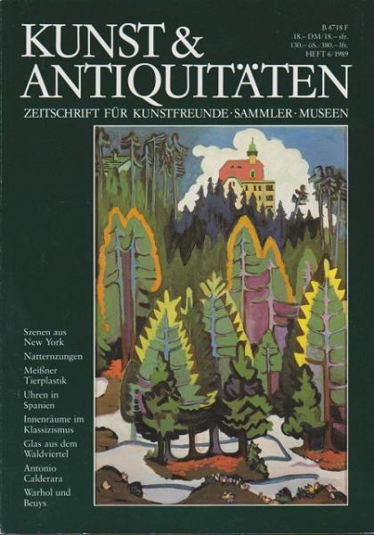 Kunst & Antiquitäten. Zeitschrift für Kunstfreunde, Sammler und Museen; Heft 6/1989