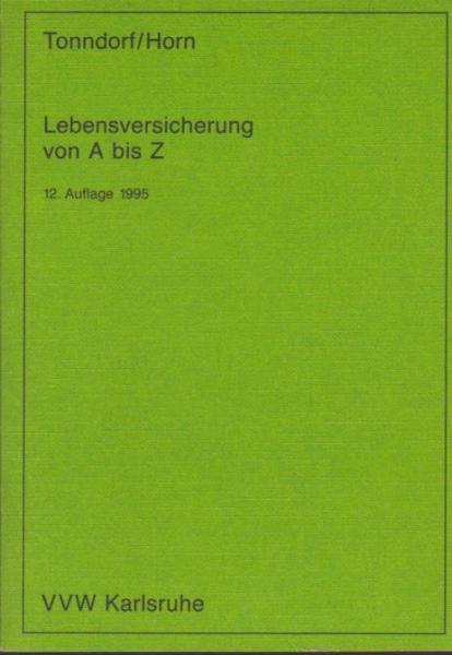 Lebensversicherung von A bis Z : kleines Lexikon für den Innen- und Aussendienst.