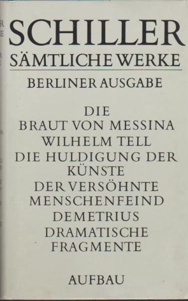 Sämtliche Werke. Berliner Ausgabe. Band 5, 2. Halbband.: u. a. Die Braut von Messina; Wilhelm Tell