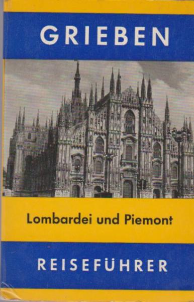 Lombardeu und Piemont (= Grieben - Reiseführer; Band 15).