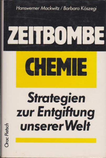 Zeitbombe Chemie : Strategien zur Entgiftung unserer Welt.