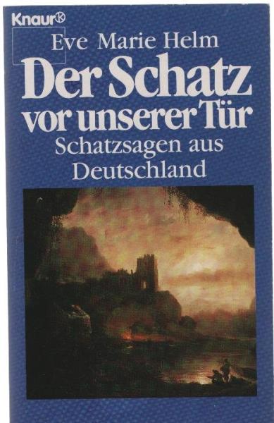 Der Schatz vor unserer Tür : Schatzsagen aus Deutschland.