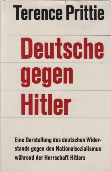 Deutsche gegen Hitler : Eine Darstellung d. dt. Widerstands gegen d. Nationalsozialismus während d. Herrschaft Hitlers.