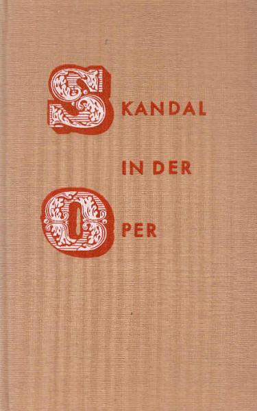 Skandal in der Oper : 4 denkwürdige Premieren: Fidelio, Der Barbier von Sevilla, Tannhäuser u. Tosca.