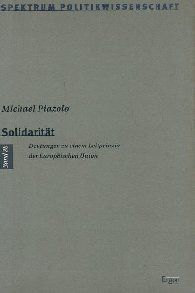 Solidarität : Deutungen zu einem Leitprinzip der Europäischen Union.
