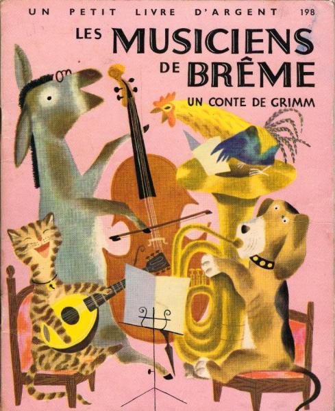 Les Musiciens de Breme : conte de Grimm (= Un petit livre d'argent, 198)