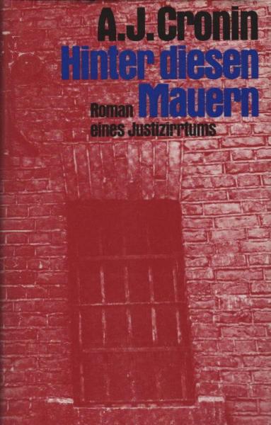 Hinter diesen Mauern : Roman e. Justizirrtums.