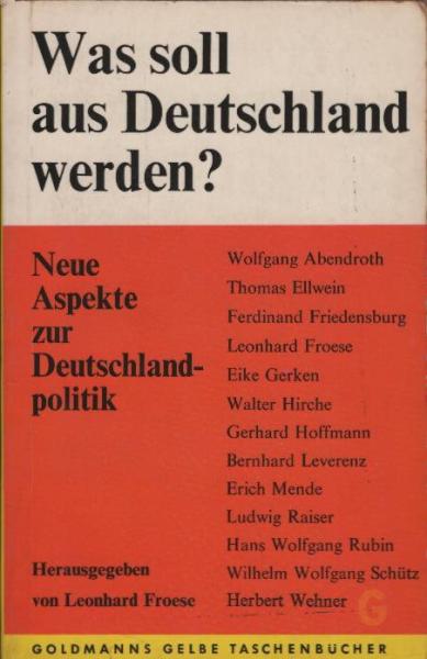 Was soll aus Deutschland werden? : Neue Aspekte z. Deutschlandpolitik.
