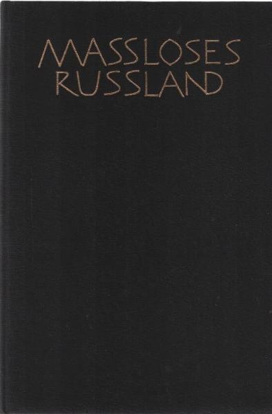 Massloses Russland : Selbstbezichtigungen und Bezichtigungen. Russisches Leben.