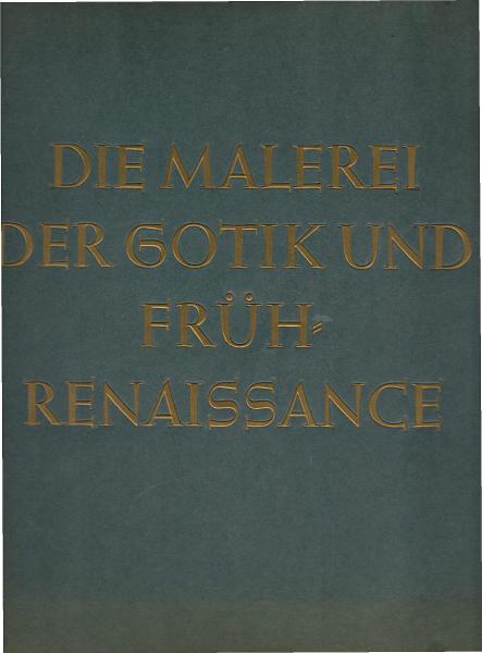 Die Malerei der Gotik und Frührenaissance : 2 ; [Sammelalbum].