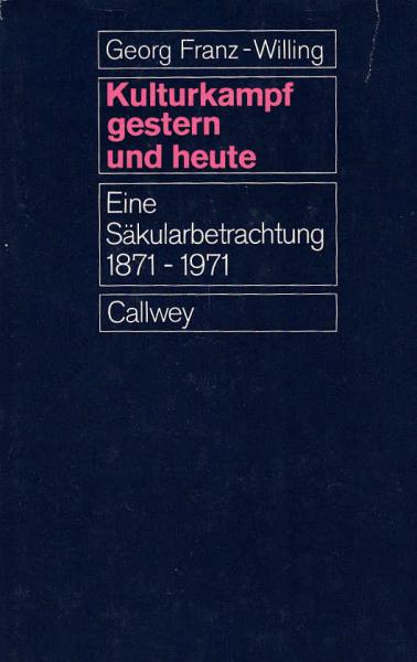 Kulturkampf gestern und heute : Eine Säkularbetrachtung 1871 - 1971.