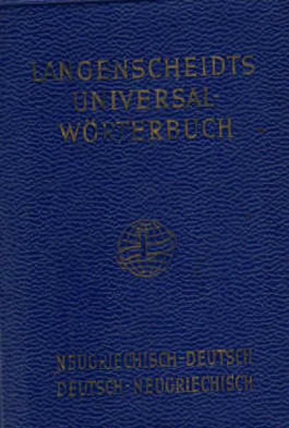 Langenscheidts Universal-Wörterbuch ; Teil : Neugriechisch. Teil 1: Neugriechisch - Deutsch. Teil 2: Deutsch - Neugriechisch