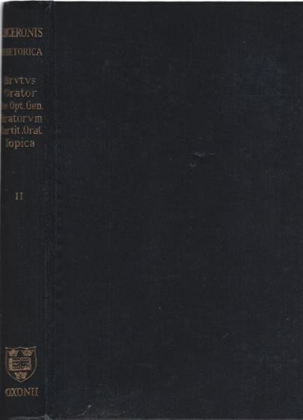 M. Tulli Ciceronis rhetorica. 2 Brutus. Orator. De optimo genere oratorum. Partitiones oratoriae. Topica