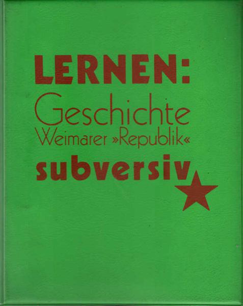 Lernen Subversiv. Geschichte der Weimarer Republik.