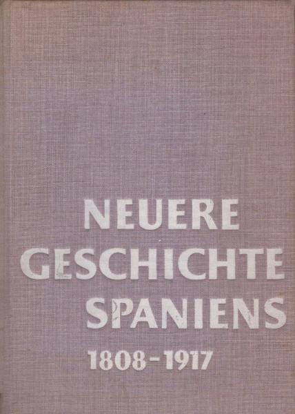 Neuere Geschichte Spaniens 1808 - 1917.