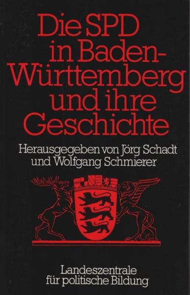 Die SPD in Baden-Württemberg und ihre Geschichte : von den Anfängen der Arbeiterbewegung bis heute.