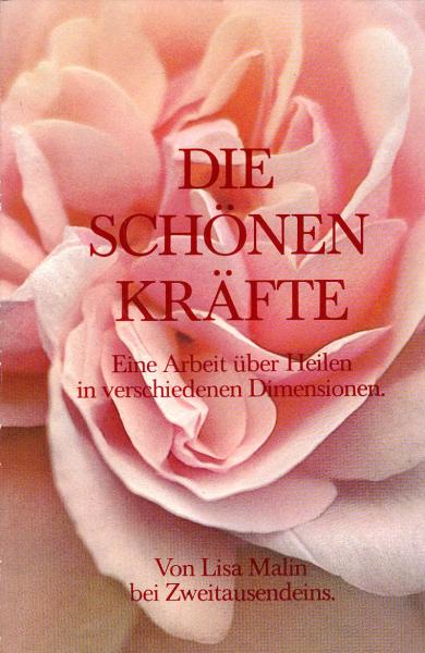 Die schönen Kräfte : e. Arbeit über Heilen in verschiedenen Dimensionen.