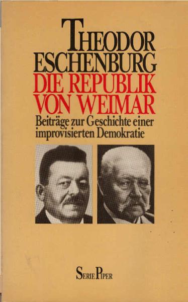 Die Republik von Weimar : Beitr. zur Geschichte e. improvisierten Demokratie.