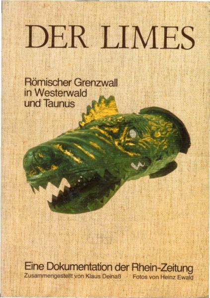 Der Limes : röm. Grenzwall in Westerwald u. Taunus ; e. Dokumentation d. Rhein-Zeitung.