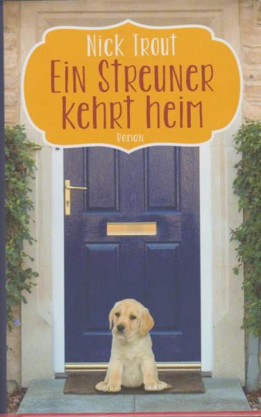 Ein Streuner kehrt heim : Roman.