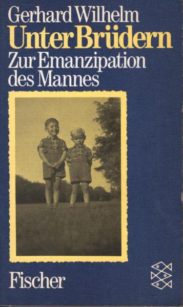 Unter Brüdern : zur Emanzipation d. Mannes.