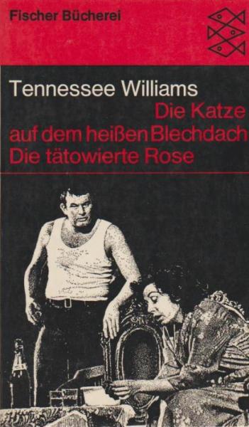 Die Katze auf dem heissen Blechdach; Die tätowierte Rose. 2 Theaterstücke.