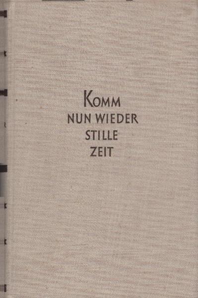 Komm nun wieder, stille Zeit : Ein Weihnachtsbuch.