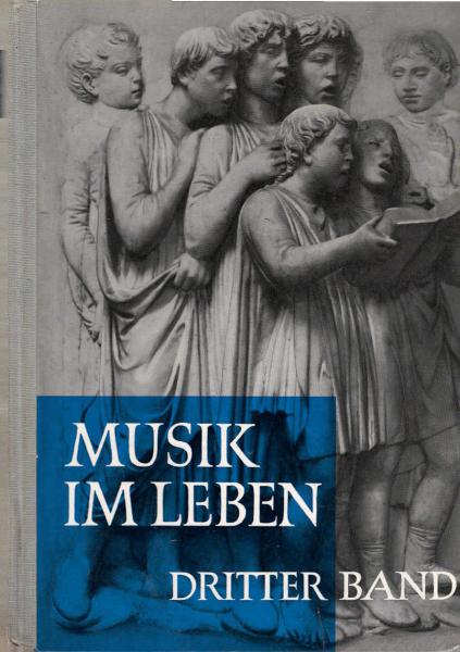 Musik im Leben; Teil: Bd. 3., Ein Musikbuch für die Oberstufe (11. - 13. Schuljahr).
