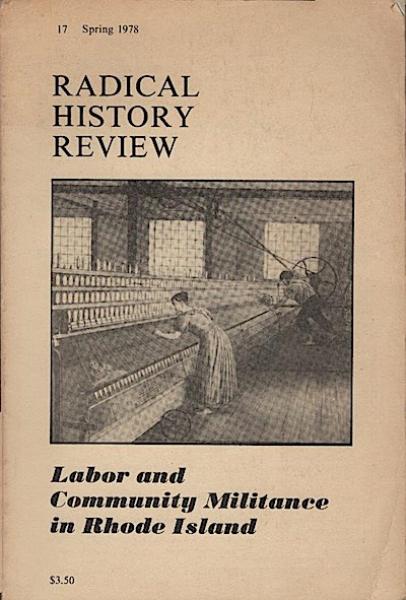 Labor and community militance in Rhode Island (= Special issue of Radical History Review, no. 17, Spring, 1978)
