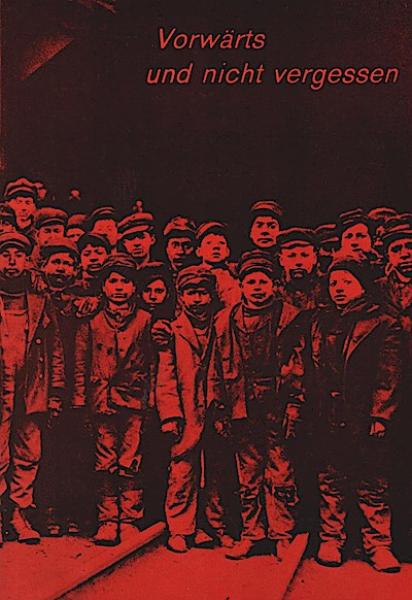 Vorwärts und nicht vergessen : [diese Ausstellung entstand anläßlich der 11. Ordentlichen Jugendkonferenz der Industriegewerkschaft Metall 1977 in Augsburg.