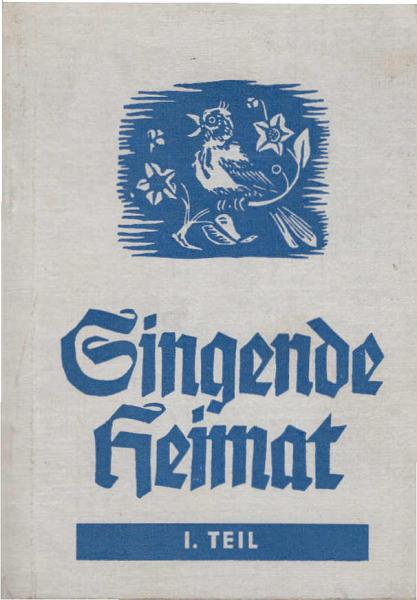 Singende Heimat : ein ostdeutsches Liederbuch ; Teil 1