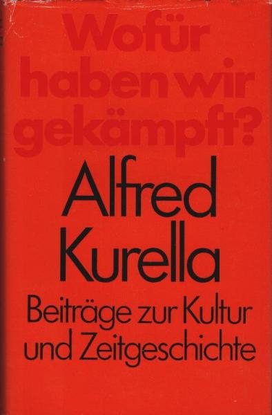 Wofür haben wir gekämpft? : Beitr. zur Kultur- u. Zeitgeschichte ; Veröffentlichung d. Akad. d. Künste d. Dt. Demokrat. Republik.